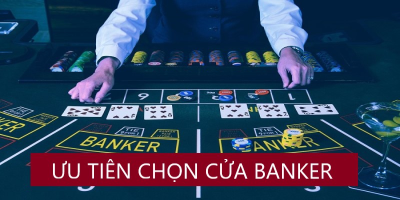 Uu-tien-chon-cua-Banker